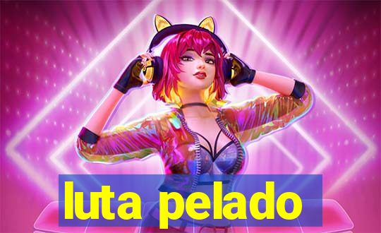 luta pelado